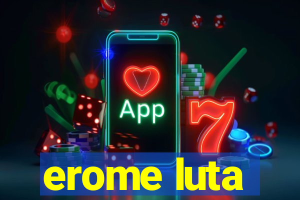 erome luta